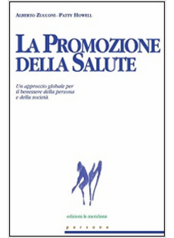PROMOZIONE DELLA SALUTE. UN APPROCCIO GLOBALE PER IL BENESSERE DELLA PERSONA E D
