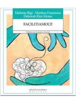 FACILITIAMOCI! PRENDERSI CURA DI GRUPPI E COMUNITA'