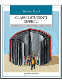 STUDENTI DIFFICILI. STRATEGIE PER L'INTERVENTO EDUCATIVO A SCUOLA