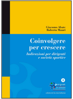COINVOLGERE PER CRESCERE. INDICAZIONI PER DIRIGENTI E SOCIETA' SPORTIVE