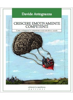 CRESCERE EMOTIVAMENTE COMPETENTI. COME SVILUPPARE LE COMPETENZE SOCIO-EMOTIVE