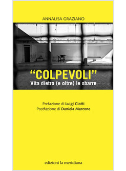 &laquo;COLPEVOLI&raquo;. VITA DIETRO (E OLTRE) LE SBARR
