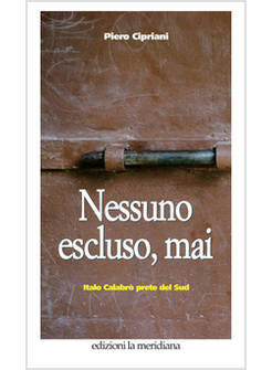 NESSUNO ESCLUSO, MAI. ITALO CALABRO' PRETE DEL SUD