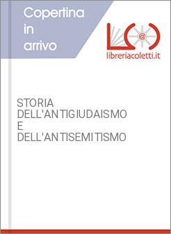STORIA DELL'ANTIGIUDAISMO E DELL'ANTISEMITISMO