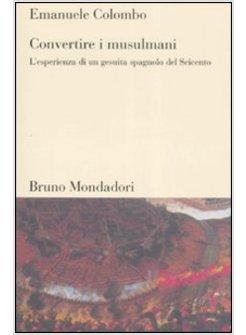 CONVERTIRE I MUSULMANI L'ESPERIENZA DI UN GESUITA SPAGNOLO DEL SEICENTO