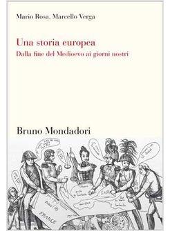 UNA STORIA EUROPEA DA FINE MEDIOEVO AI GIORNI NOSTRI 