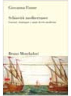 SCHIAVITU' MEDITERRANEE CORSARI RINNEGATI E SANTI DI ETA MODERNA