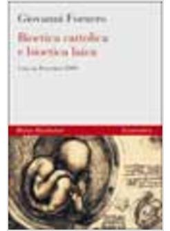 BIOETICA CATTOLICA E BIOETICA LAICA