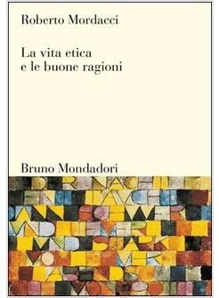 VITA ETICA E LE BUONE RAGIONI (LA)