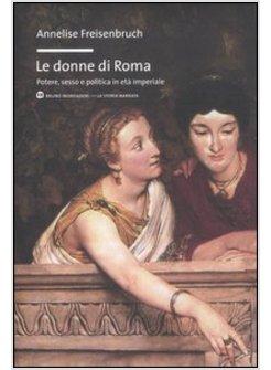 LE DONNE DI ROMA. POTERE, SESSO E POLITICA IN ETA' IMPERIALE