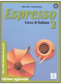 ESPRESSO 2 CORSO DI ITALIANO LIBRO DELLO STUDENTE ED ESERCIZI