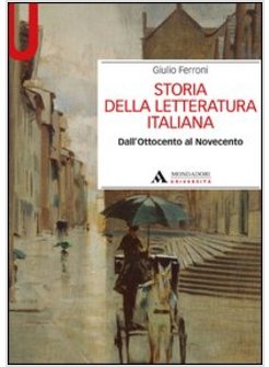 STORIA DELLA LETTERATURA ITALIANA DALL'OTTOCENTO AL NOVECENTO