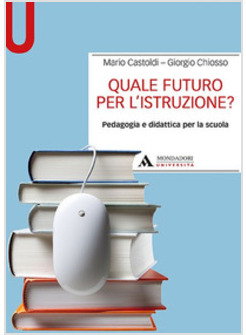 QUALE FUTURO PER L'ISTRUZIONE? PEDAGOGIA E DIDATTICA PER LA SCUOLA