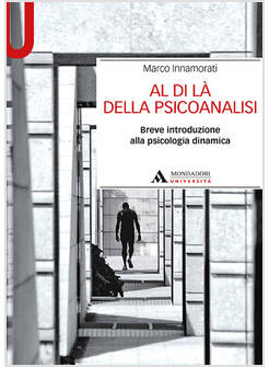 AL DI LA' DELLA PSICOANALISI. BREVE INTRODUZIONE ALLA PSICOLOGIA DINAMICA