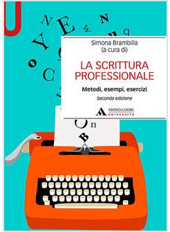 LA SCRITTURA PROFESSIONALE. METODI, ESEMPI, ESERCIZI