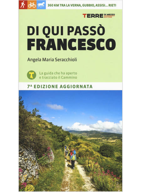 DI QUI PASSO' FRANCESCO. 360 CHILOMETRI TRA LA VERNA, GUBBIO, ASSISI... RIETI