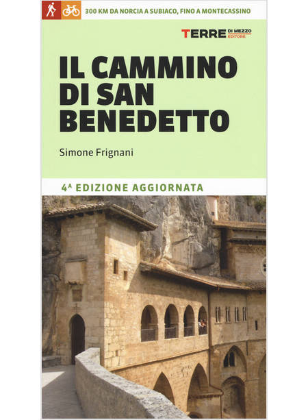 IL CAMMINO DI SAN BENEDETTO. 300 KM DA NORCIA A SUBIACO, FINO A MONTECASSINO