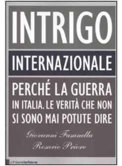 INTRIGO INTERNAZIONALE PERCHE' LA GUERRA IN ITALIA