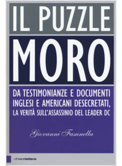 IL PUZZLE MORO. DA TESTIMONIANZE E DOCUMENTI INGLESI E AMERICANI DESECRETATI