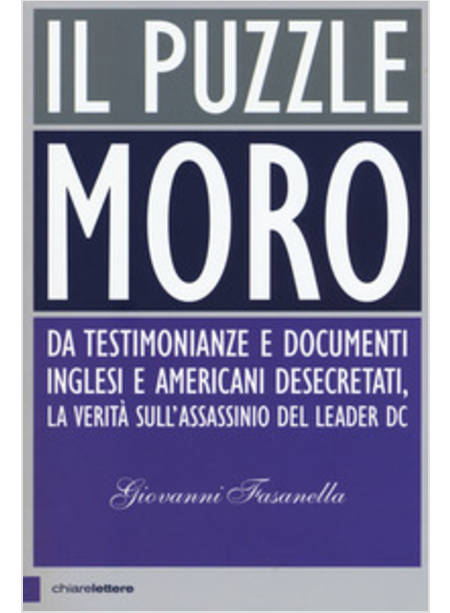 IL PUZZLE MORO. DA TESTIMONIANZE E DOCUMENTI INGLESI E AMERICANI DESECRETATI