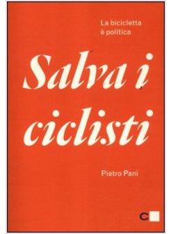 SALVA I CICLISTI. LA BICICLETTA E' POLITICA