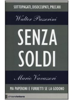 SENZA SOLDI. MA PAPERONI E FURBETTI SE LA GODONO