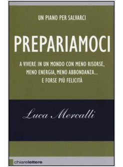 PREPARIAMOCI A VIVERE IN UN MONDO CON MENO RISORSE, MENO ENERGIA