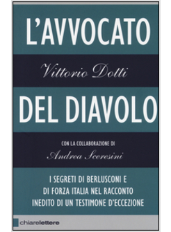 L'AVVOCATO DEL DIAVOLO. SILVIO BERLUSCONI E IL MONDO DI ARCORE COME NESSUNO