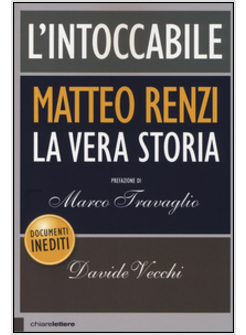 L'INTOCCABILE. MATTEO RENZI. LA VERA STORIA