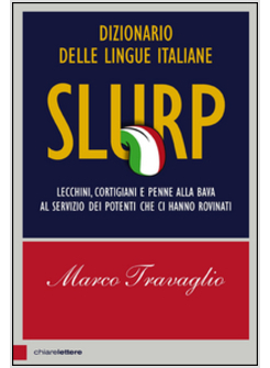 SLURP. DIZIONARIO DELLE LINGUE ITALIANE. LECCHINI, CORTIGIANI E PENNE ALLA BAVA 