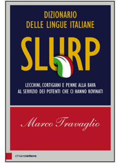SLURP. DIZIONARIO DELLE LINGUE ITALIANE. LECCHINI, CORTIGIANI E PENNE ALLA BAVA 