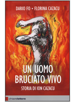 UOMO BRUCIATO VIVO. STORIA DI ION CAZACU (UN)