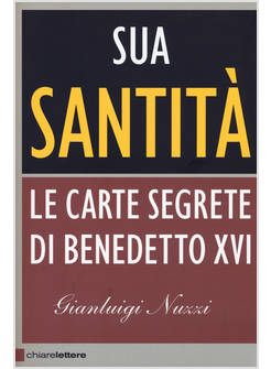 SUA SANTITA'. LE CARTE SEGRETE DI BENEDETTO XVI