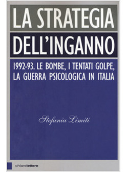 STRATEGIA DELL'INGANNO. 1992-93. LE BOMBE, I TENTATI GOLPE, LA GUERRA PSICOLOGIC