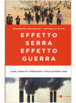 EFFETTO SERRA EFFETTO GUERRA. CLIMA, CONFLITTI, MIGRAZIONI: L'ITALIA IN PRIMA LI