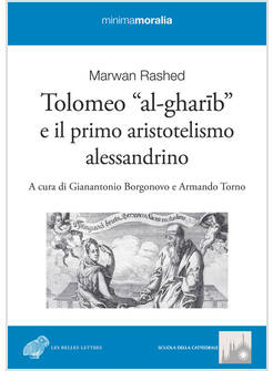 TOLOMEO «AL-GHARIB» E IL PRIMO ARISTOTELISMO ALESSANDRINO
