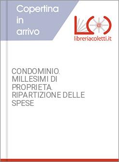 CONDOMINIO. MILLESIMI DI PROPRIETA. RIPARTIZIONE DELLE SPESE