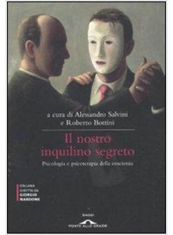 IL NOSTRO INQUILINO SEGRETO. PSICOLOGIA E PSICOTERAPIA DELLA COSCIENZA