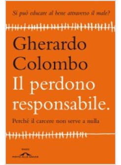 IL PERDONO RESPONSABILE. PERCHE' IL CARCERE NON SERVE A NULLA