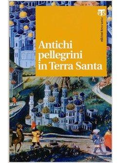 ANTICHI PELLEGRINI IN TERRA SANTA