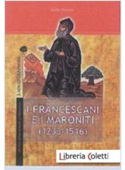 I FRANCESCANI E I MARONITI (1233-1516)