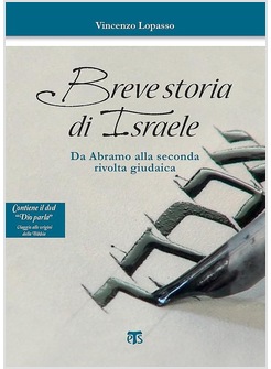 BREVE STORIA D'ISRAELE. DA ABRAMO ALLA SECONDA RIVOLTA GIUDAICA. CON DVD
