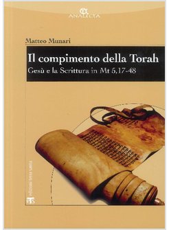 COMPIMENTO DELLA TORAH. GESU' E LA SCRITTURA IN MT 5, 17-48 (IL)