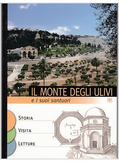 IL MONTE DEGLI ULIVI E I SUOI SANTUARI. CON DVD