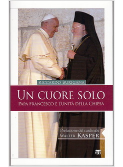 UN CUORE SOLO. PAPA FRANCESCO E L'UNITA' DELLA CHIESA