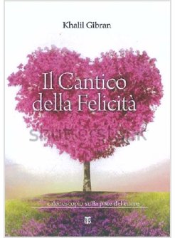 IL CANTICO DELLA FELICITA'. CALEIDOSCOPIO SULLA PACE DEL CUORE