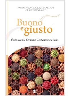 BUONO E GIUSTO IL CIBO SECONDO EBRAISMO, CRISTIANESIMO ISLAM