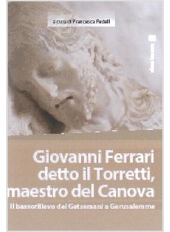 GIOVANNI FERRARI DETTO IL TORRETTI, MAESTRO DEL CANOVA