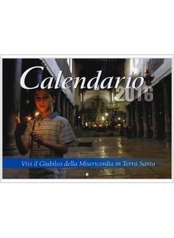 CALENDARIO DA PARETE DI TERRA SANTA 2016 VIVI IL GIUBILEO DELLA MISERICORDIA