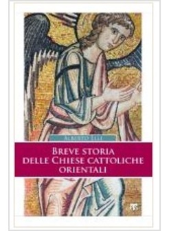 BREVE STORIA DELLE CHIESE CATTOLICHE ORIENTALI